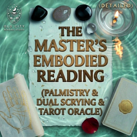 The Master’s Embodied Reading (Palmistry & Dual Scrying & Tarot Oracle)
